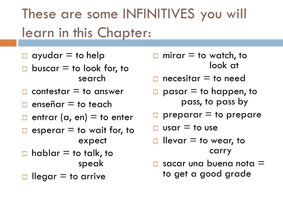 These are some INFINITIVES you will learn in this Chapter: