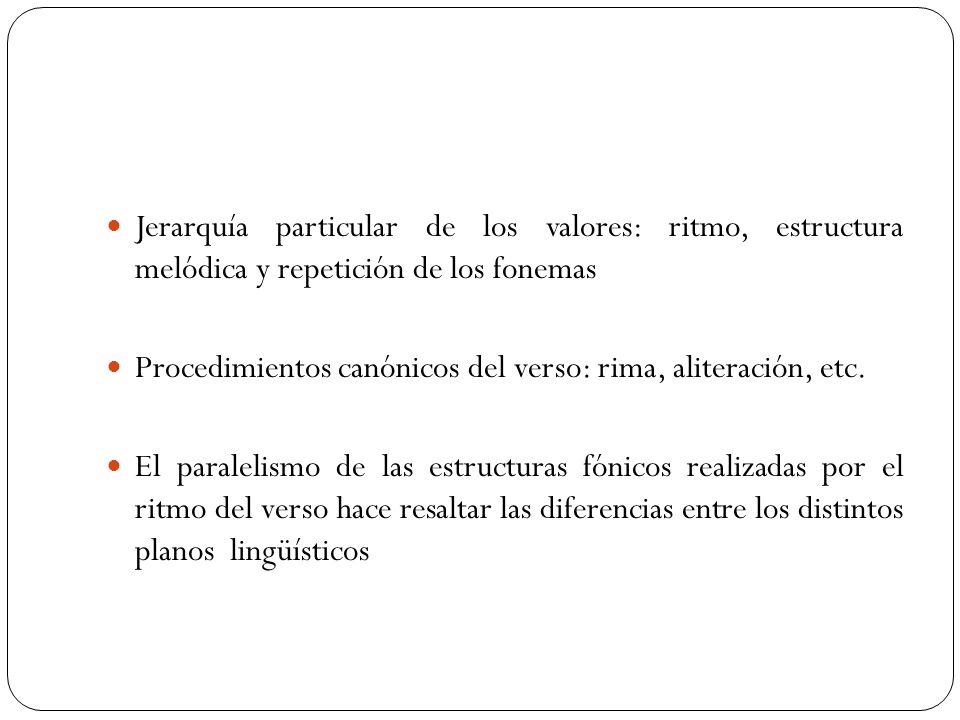 Jerarquía particular de los valores: ritmo, estructura melódica y repetición de los fonemas