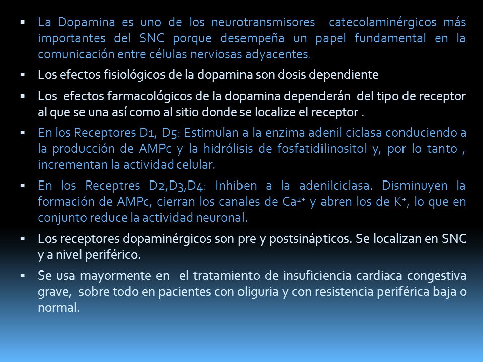 La Dopamina es uno de los neurotransmisores catecolaminérgicos más importantes del SNC porque desempeña un papel fundamental en la comunicación entre células nerviosas adyacentes.