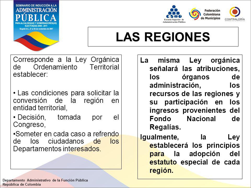 LAS REGIONES Corresponde a la Ley Orgánica de Ordenamiento Territorial establecer: