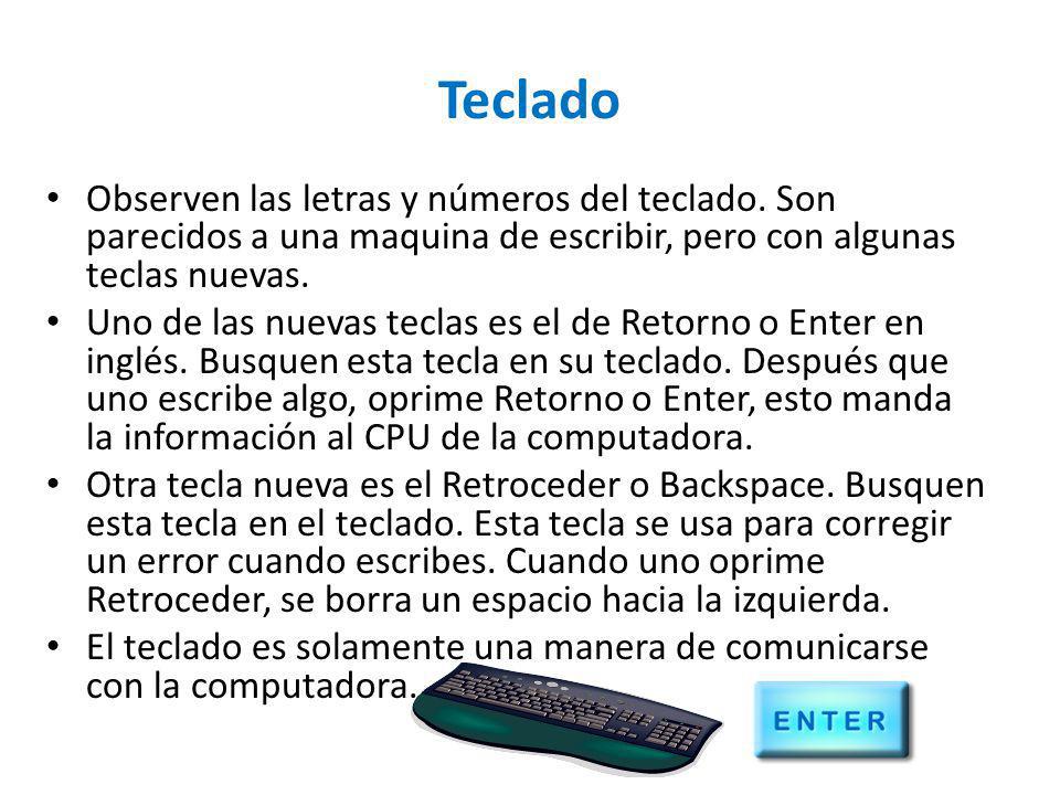 Teclado Observen las letras y números del teclado. Son parecidos a una maquina de escribir, pero con algunas teclas nuevas.