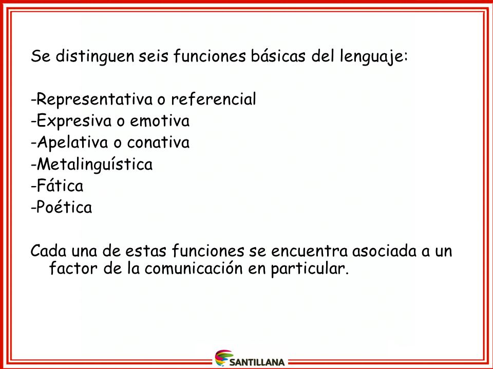 Se distinguen seis funciones básicas del lenguaje: