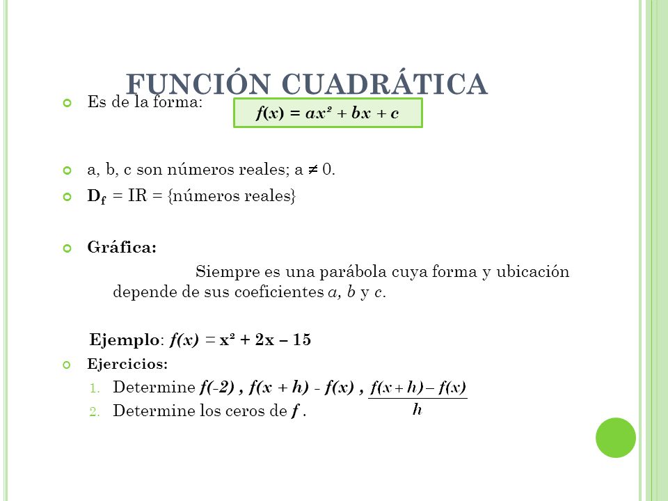FUNCIÓN CUADRÁTICA Es de la forma: f(x) = ax² + bx + c