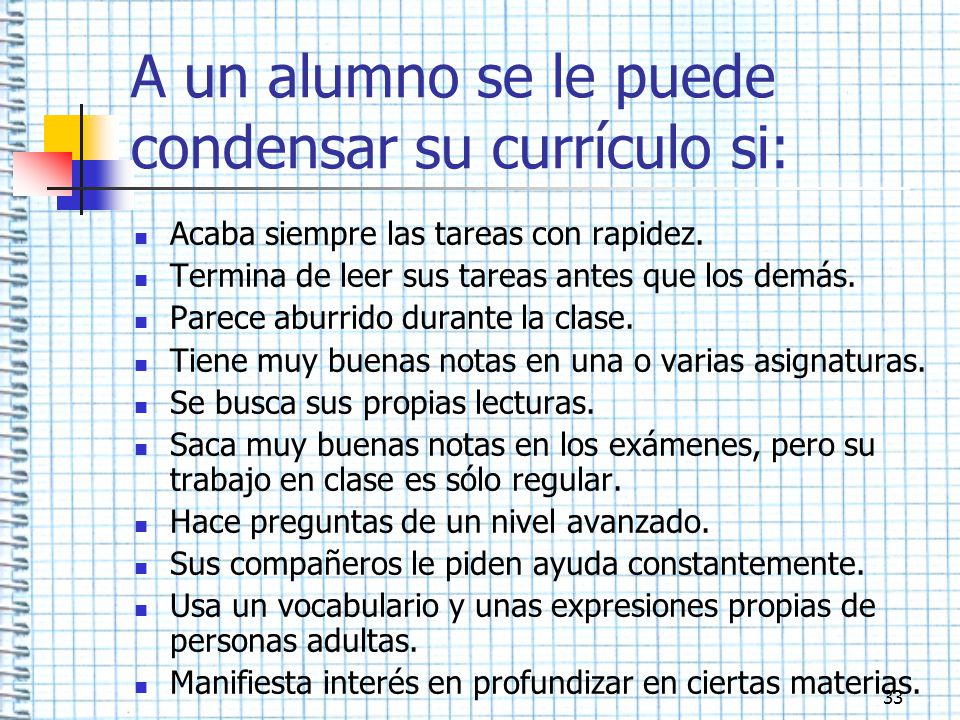 A un alumno se le puede condensar su currículo si: