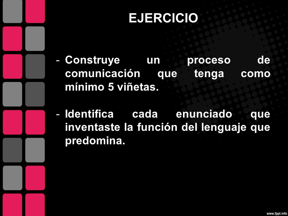 EJERCICIO Construye un proceso de comunicación que tenga como mínimo 5 viñetas.