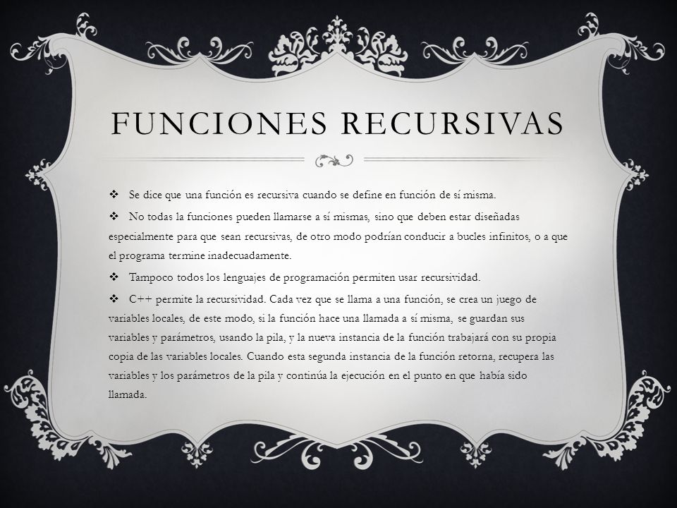 FUNCIONES RECURSIVAS Se dice que una función es recursiva cuando se define en función de sí misma.
