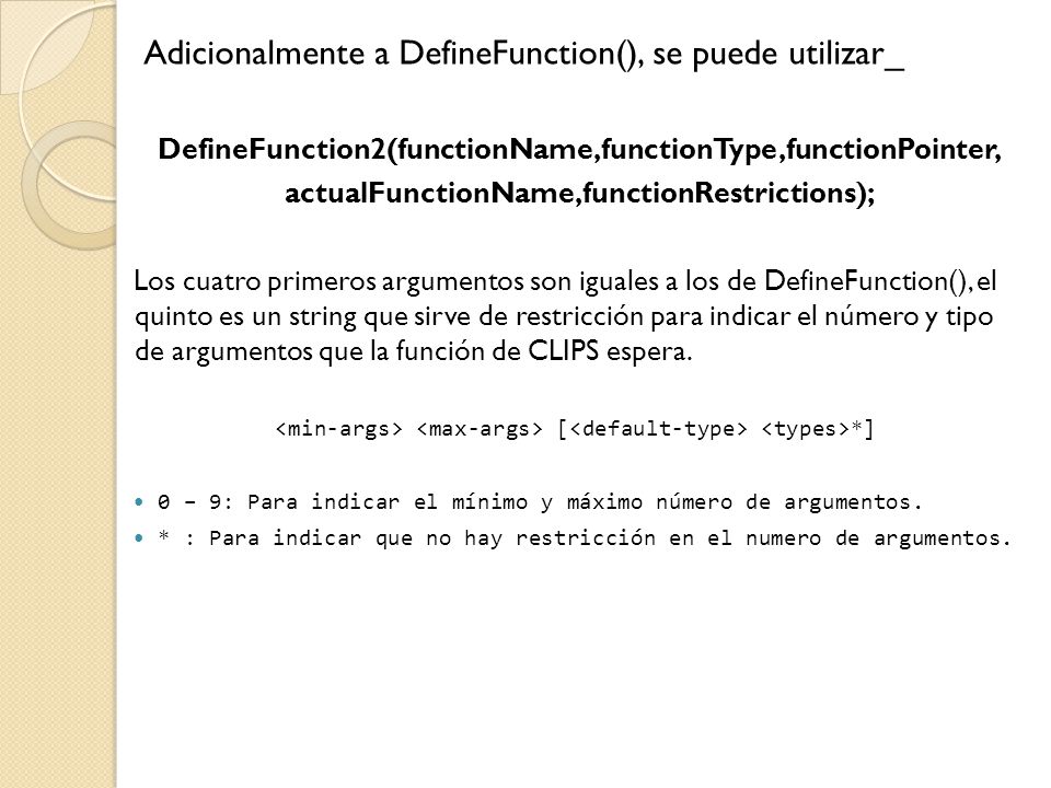 Adicionalmente a DefineFunction(), se puede utilizar_