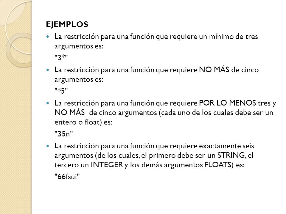 EJEMPLOS La restricción para una función que requiere un mínimo de tres argumentos es: 3*