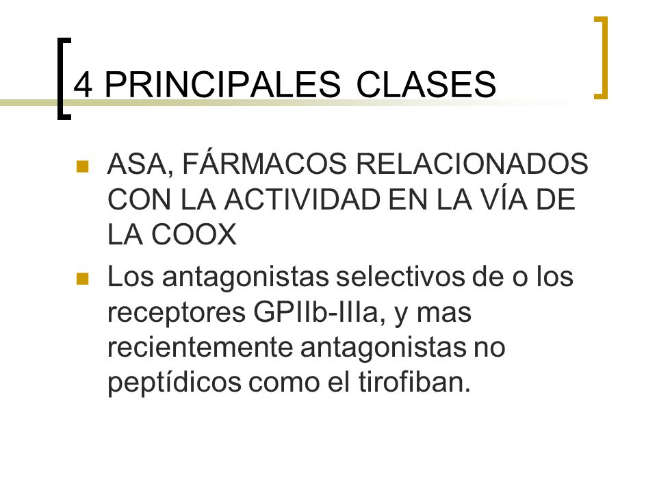 4 PRINCIPALES CLASES ASA, FÁRMACOS RELACIONADOS CON LA ACTIVIDAD EN LA VÍA DE LA COOX.