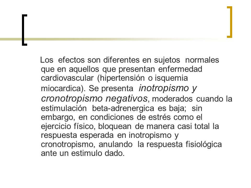 Los efectos son diferentes en sujetos normales que en aquellos que presentan enfermedad cardiovascular (hipertensión o isquemia miocardica).