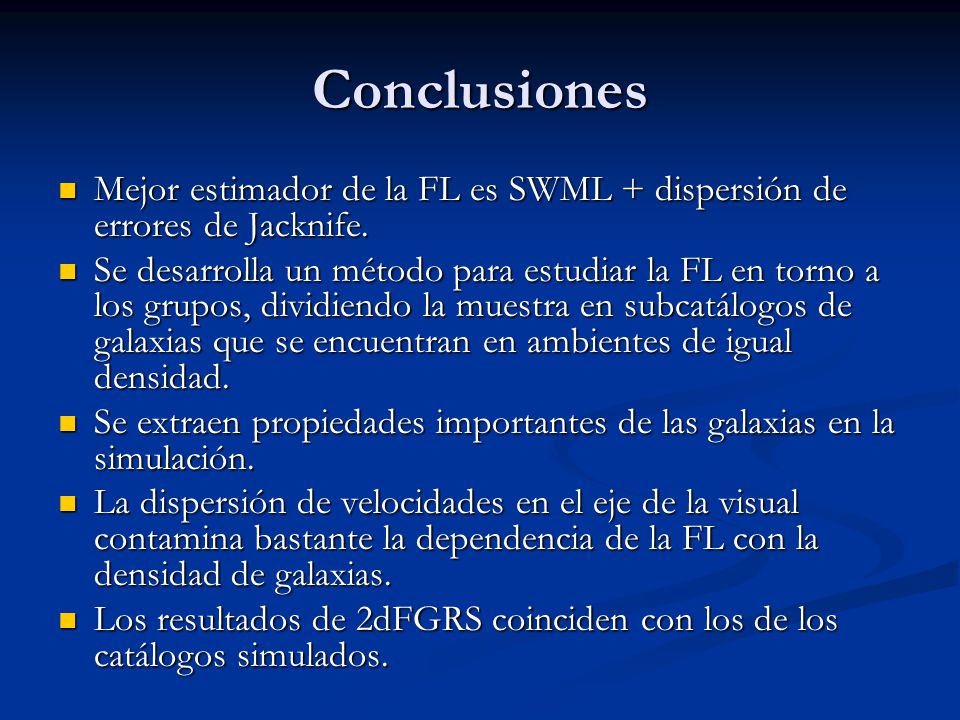 Conclusiones Mejor estimador de la FL es SWML + dispersión de errores de Jacknife.