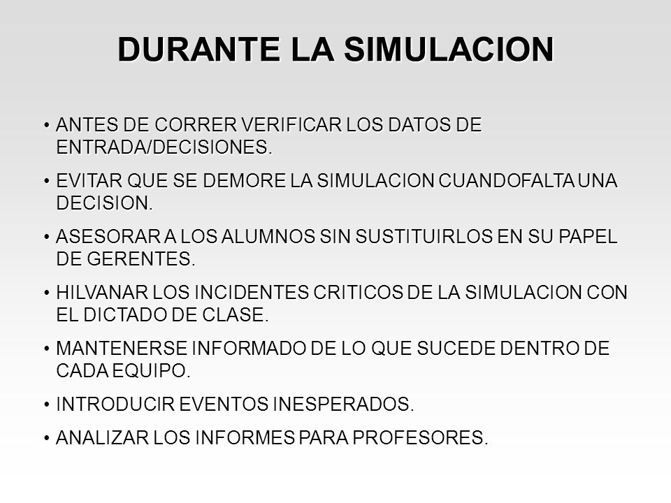 DURANTE LA SIMULACION ANTES DE CORRER VERIFICAR LOS DATOS DE ENTRADA/DECISIONES. EVITAR QUE SE DEMORE LA SIMULACION CUANDOFALTA UNA DECISION.