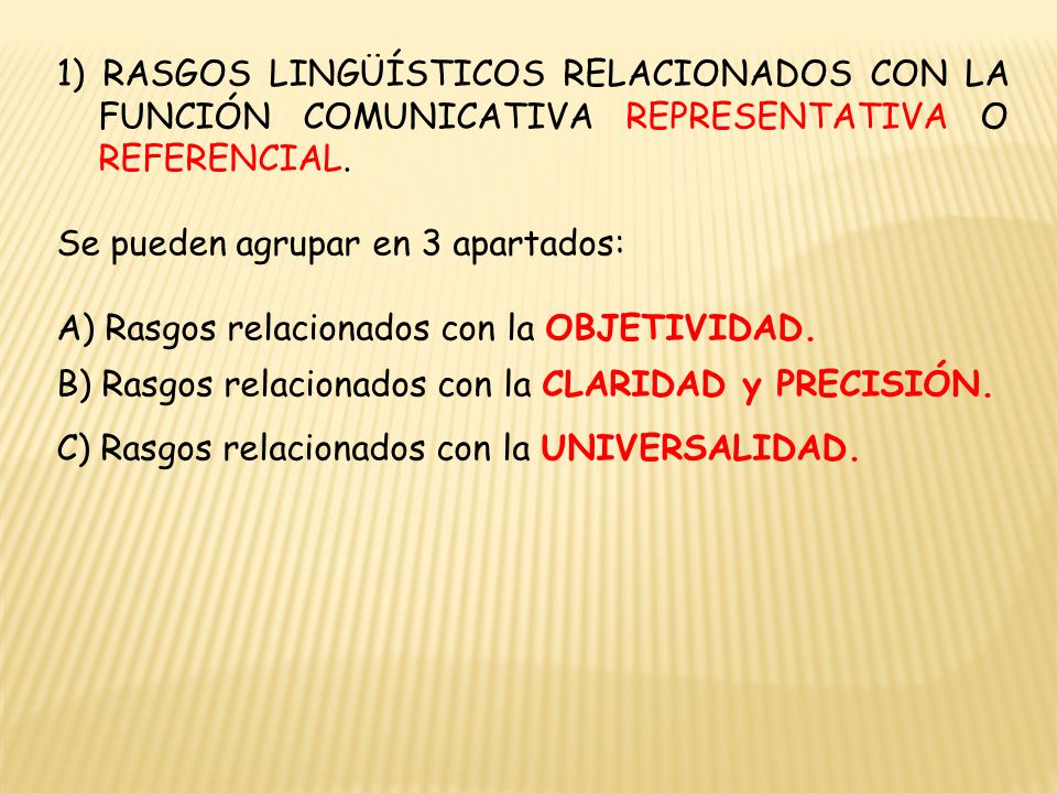 1) RASGOS LINGÜÍSTICOS RELACIONADOS CON LA FUNCIÓN COMUNICATIVA REPRESENTATIVA O REFERENCIAL.