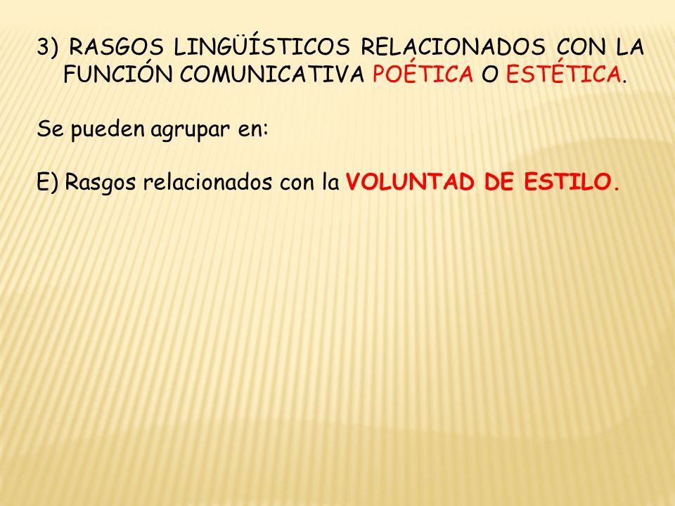 3) RASGOS LINGÜÍSTICOS RELACIONADOS CON LA FUNCIÓN COMUNICATIVA POÉTICA O ESTÉTICA.