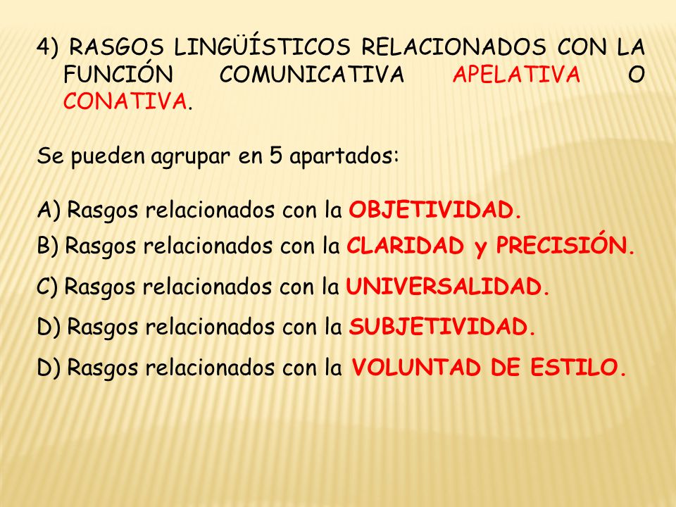 4) RASGOS LINGÜÍSTICOS RELACIONADOS CON LA FUNCIÓN COMUNICATIVA APELATIVA O CONATIVA.