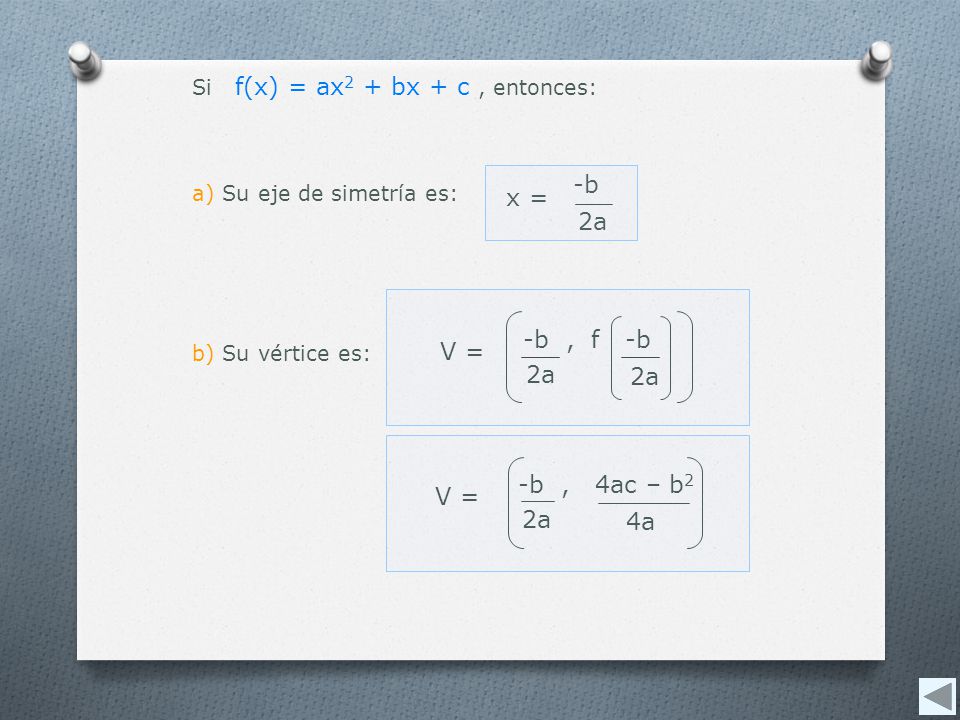 -b x = 2a -b , f -b V = 2a -b , 4ac – b2 V = 2a 4a