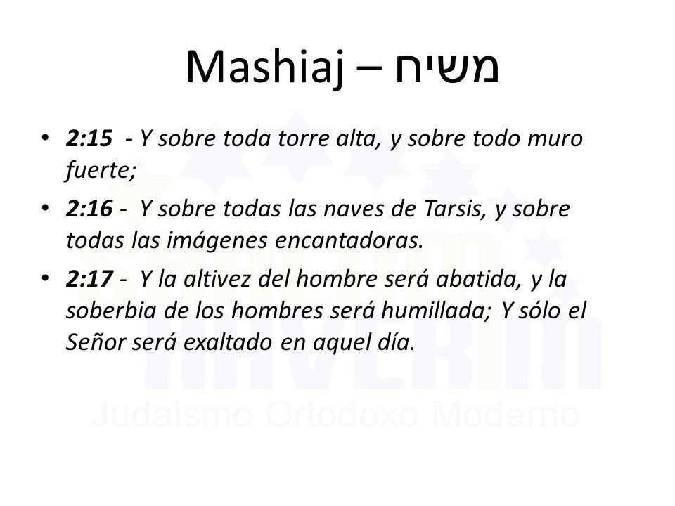 Mashiaj – משיח 2:15 - Y sobre toda torre alta, y sobre todo muro fuerte;