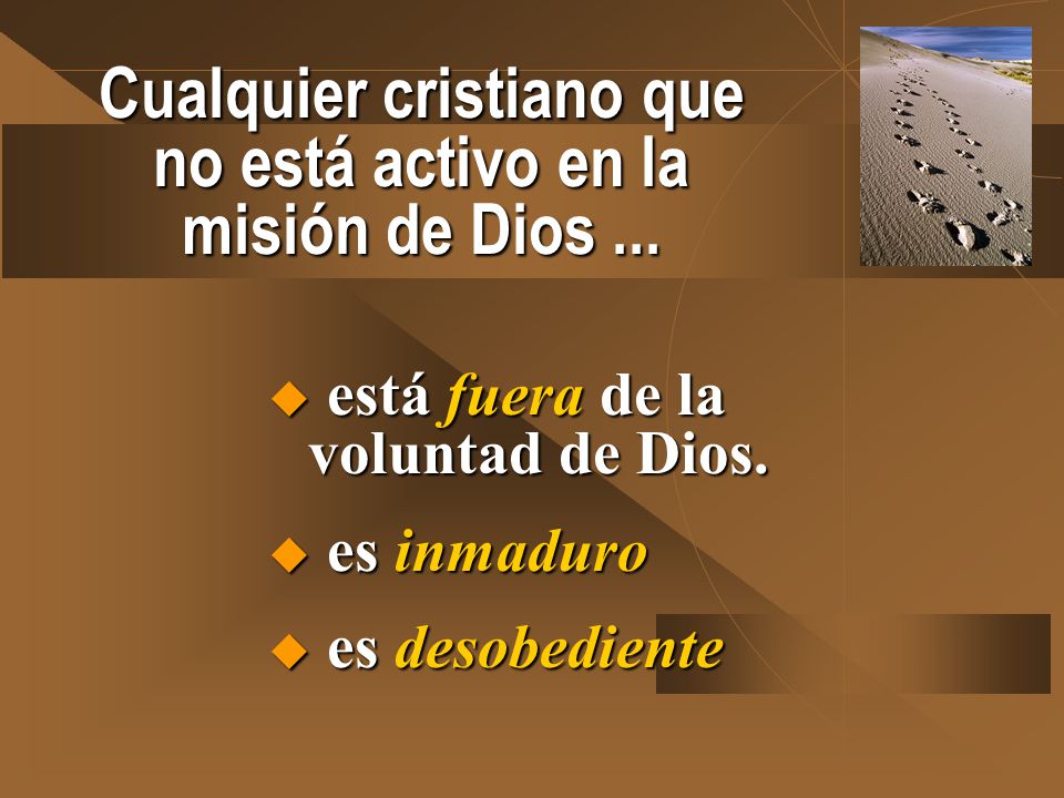 Cualquier cristiano que no está activo en la misión de Dios ...