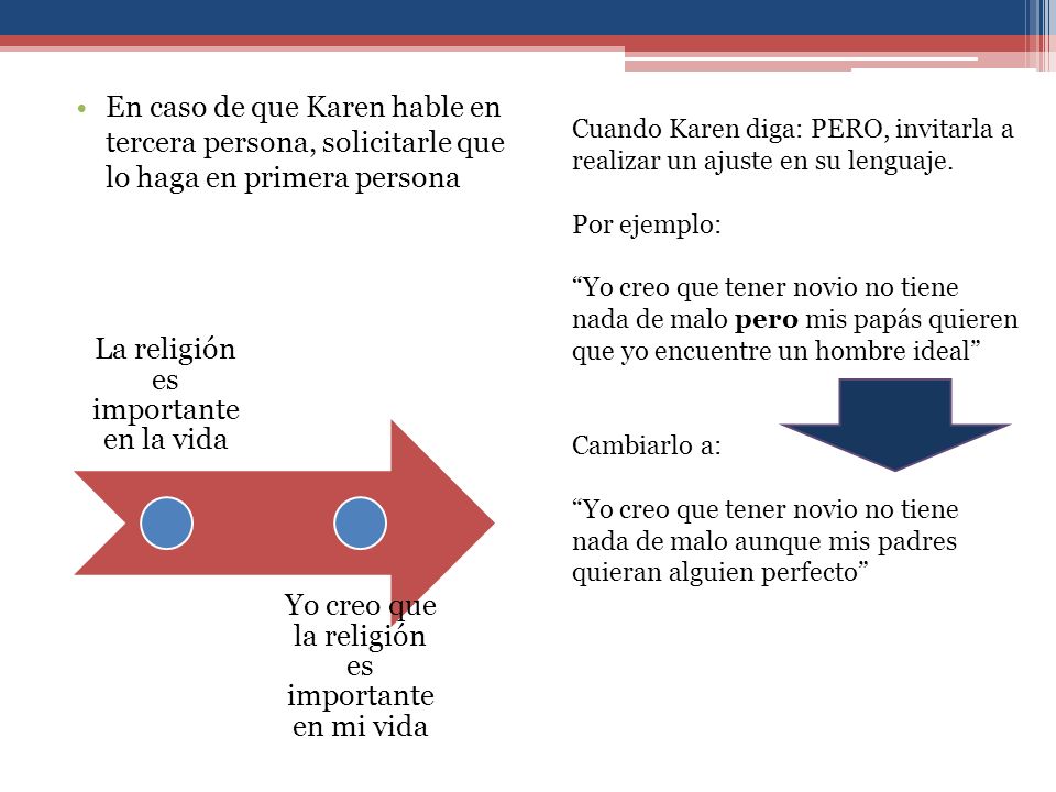 En caso de que Karen hable en tercera persona, solicitarle que lo haga en primera persona