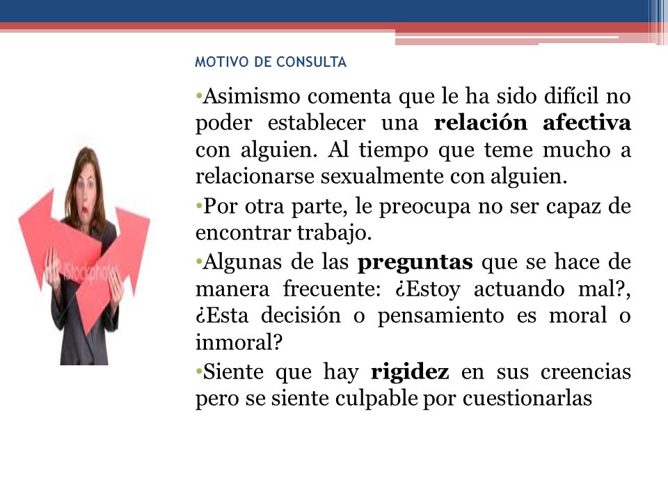 Por otra parte, le preocupa no ser capaz de encontrar trabajo.