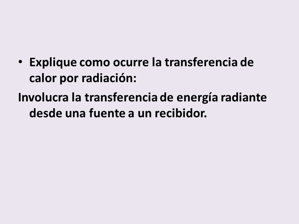 Explique como ocurre la transferencia de calor por radiación: