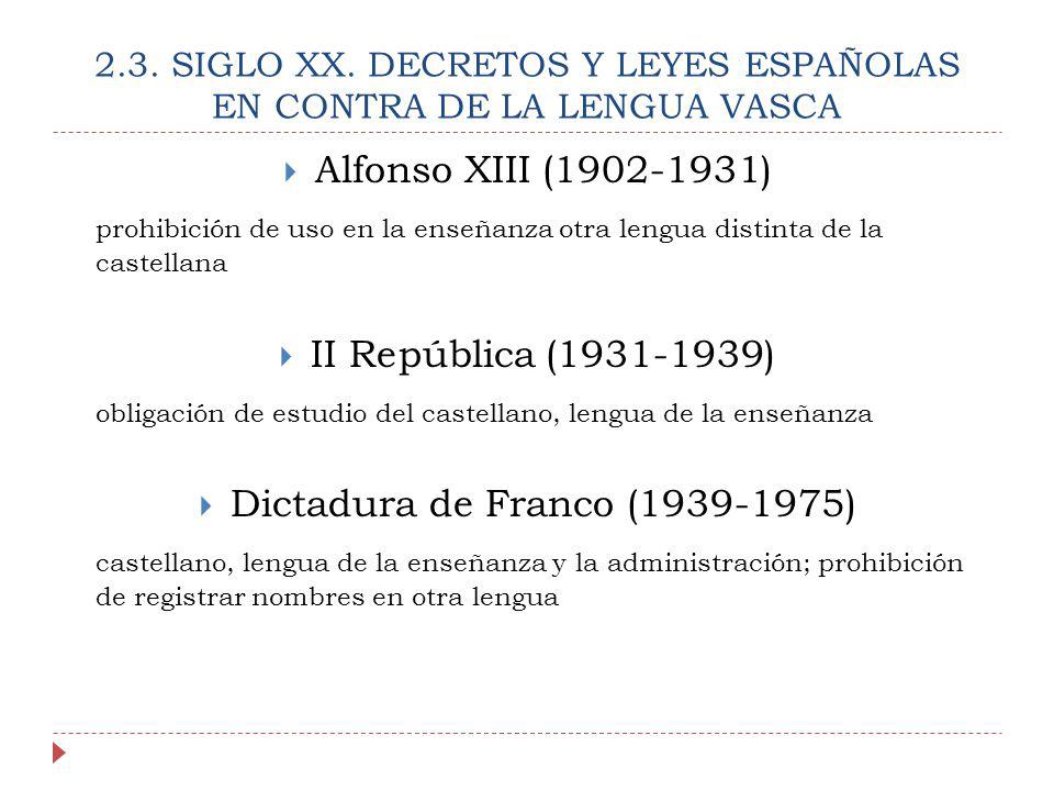 2.3. SIGLO XX. DECRETOS Y LEYES ESPAÑOLAS EN CONTRA DE LA LENGUA VASCA