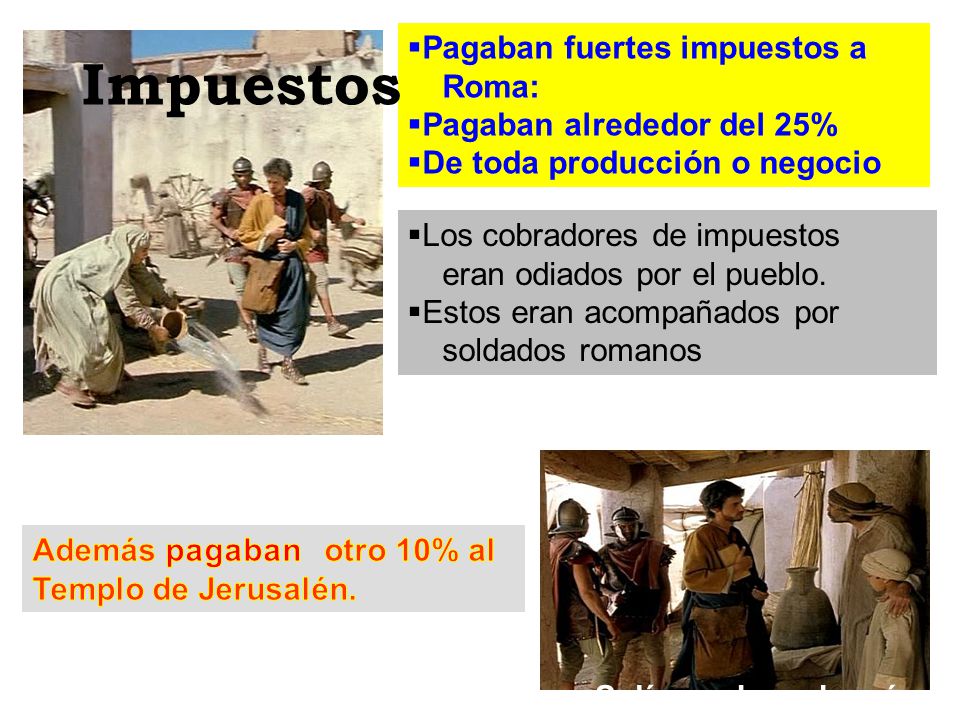 Impuestos Pagaban fuertes impuestos a Roma: Pagaban alrededor del 25%