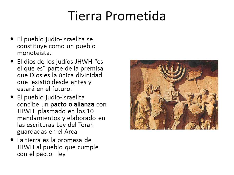 Tierra Prometida El pueblo judío-israelita se constituye como un pueblo monoteista.
