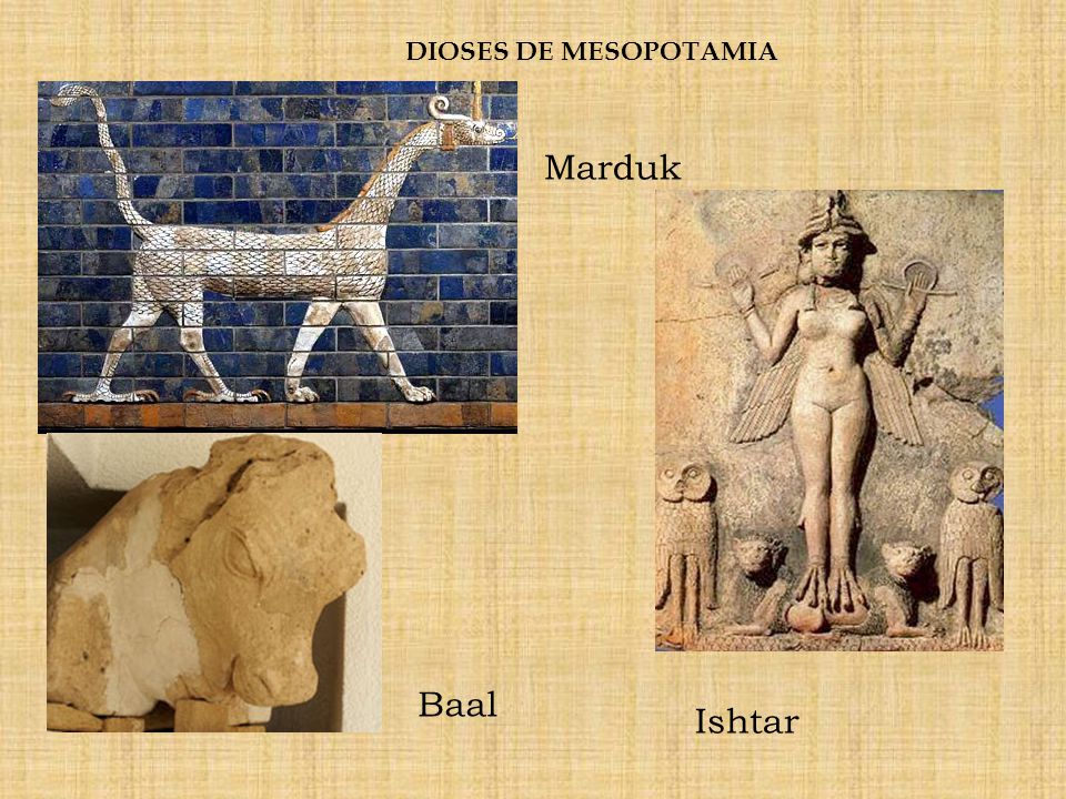 DIOSES DE MESOPOTAMIA Marduk Baal Ishtar