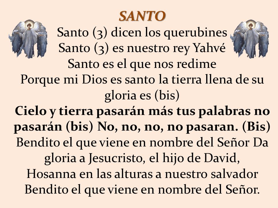 SANTO Santo (3) dicen los querubines Santo (3) es nuestro rey Yahvé
