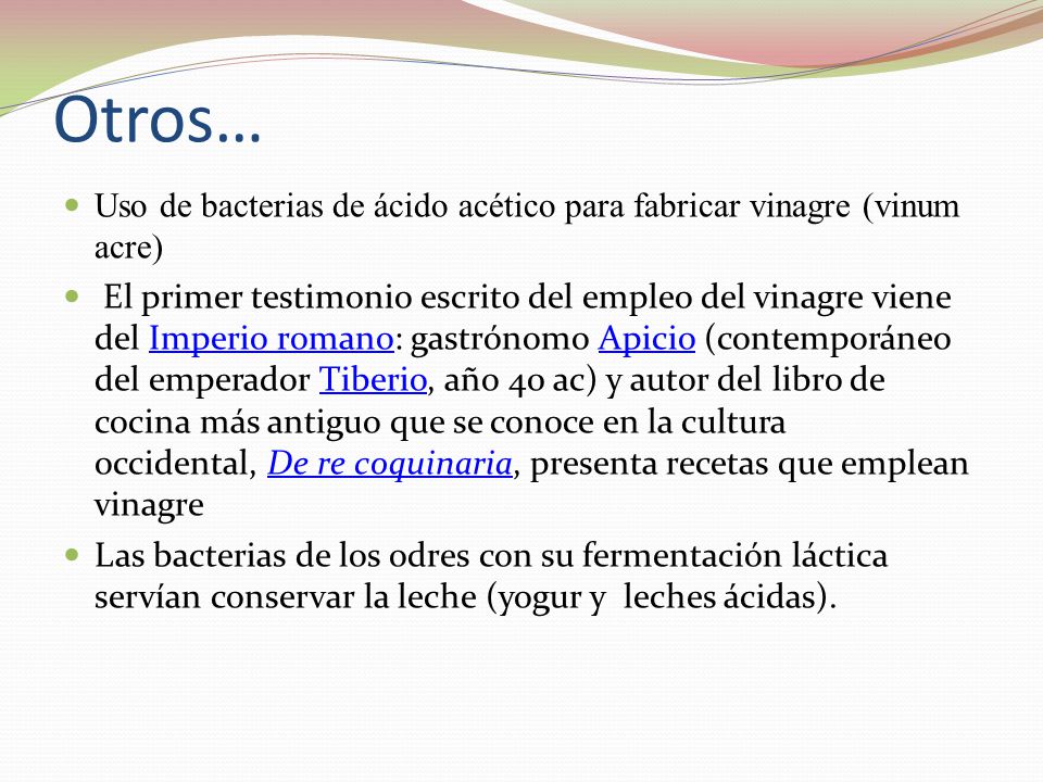 Otros… Uso de bacterias de ácido acético para fabricar vinagre (vinum acre)