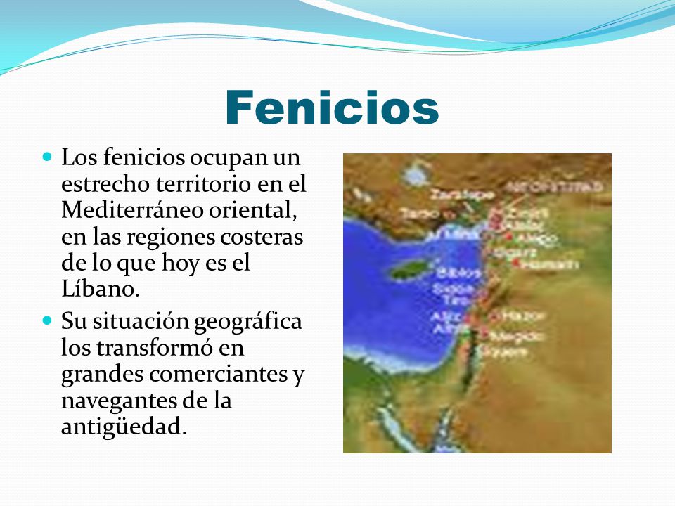 Fenicios Los fenicios ocupan un estrecho territorio en el Mediterráneo oriental, en las regiones costeras de lo que hoy es el Líbano.