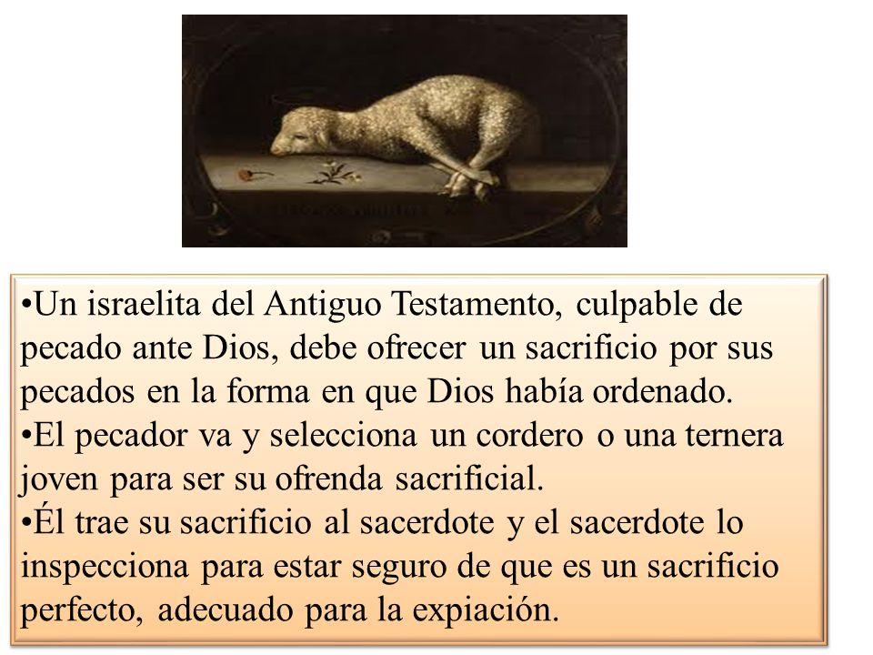 Un israelita del Antiguo Testamento, culpable de pecado ante Dios, debe ofrecer un sacrificio por sus pecados en la forma en que Dios había ordenado.
