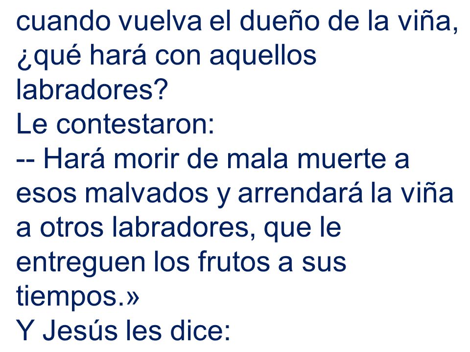 cuando vuelva el dueño de la viña, ¿qué hará con aquellos labradores