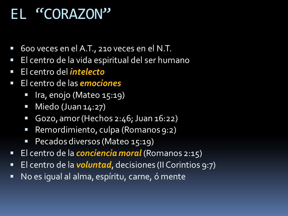 EL CORAZON 600 veces en el A.T., 210 veces en el N.T.