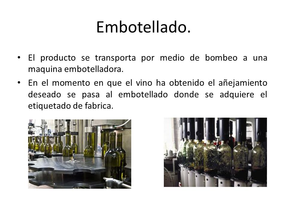 Embotellado. El producto se transporta por medio de bombeo a una maquina embotelladora.
