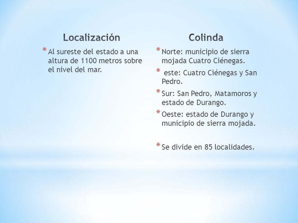 Localización Colinda. Al sureste del estado a una altura de 1100 metros sobre el nivel del mar.
