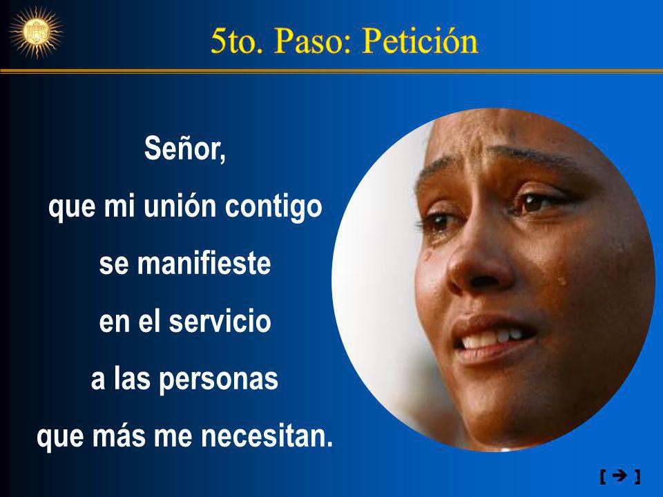 5to. Paso: Petición Señor, que mi unión contigo se manifieste