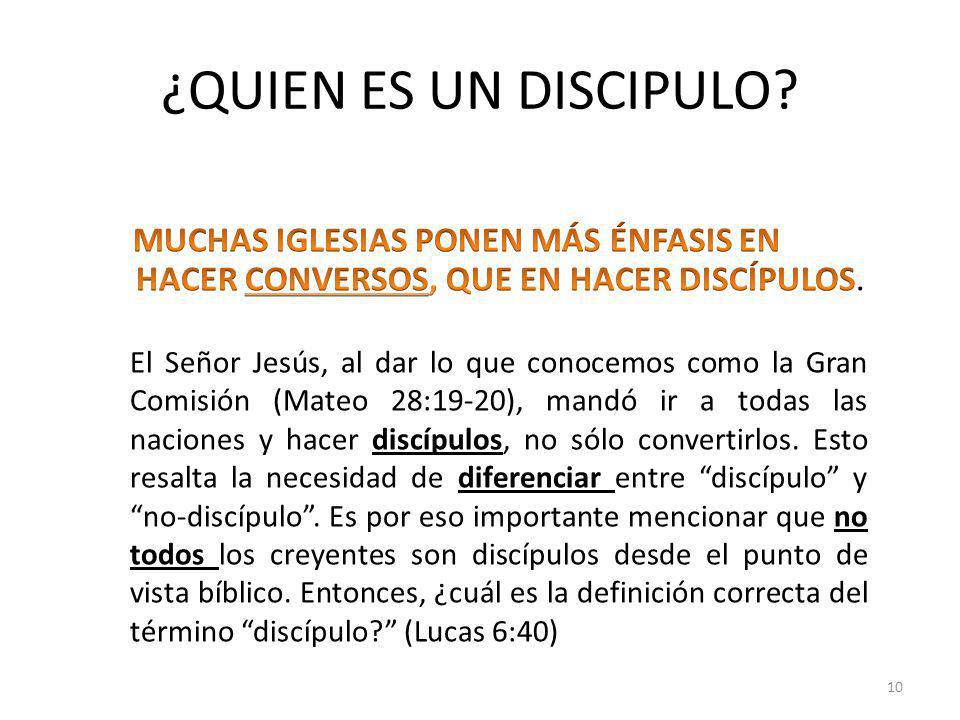 ¿QUIEN ES UN DISCIPULO MUCHAS IGLESIAS PONEN MÁS ÉNFASIS EN HACER CONVERSOS, QUE EN HACER DISCÍPULOS.