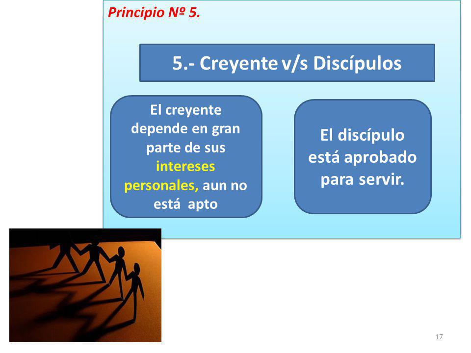 5.- Creyente v/s Discípulos El discípulo está aprobado para servir.