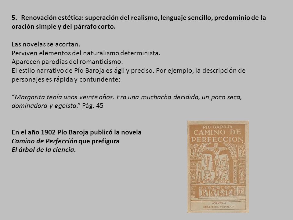 5.- Renovación estética: superación del realismo, lenguaje sencillo, predominio de la oración simple y del párrafo corto.