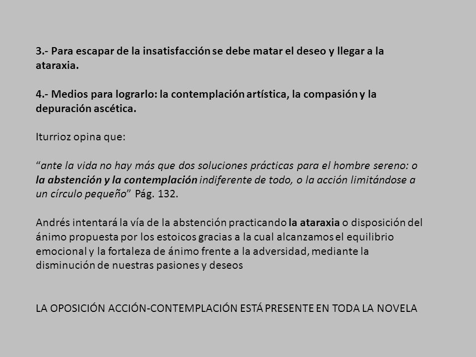 3.- Para escapar de la insatisfacción se debe matar el deseo y llegar a la ataraxia.