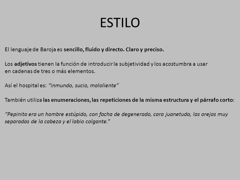 ESTILO El lenguaje de Baroja es sencillo, fluido y directo. Claro y preciso.