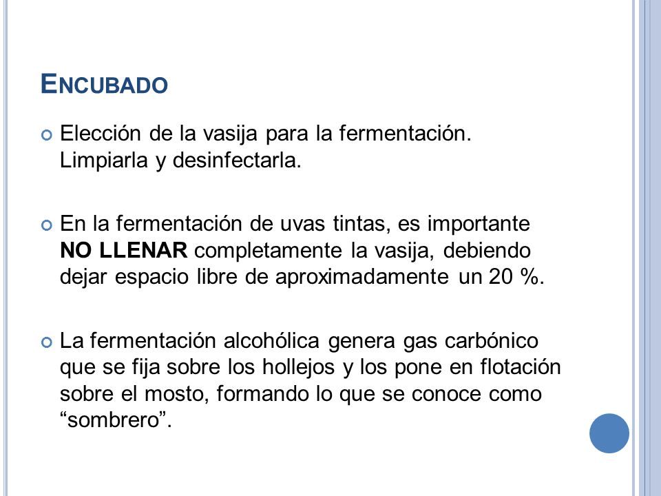 Encubado Elección de la vasija para la fermentación. Limpiarla y desinfectarla.