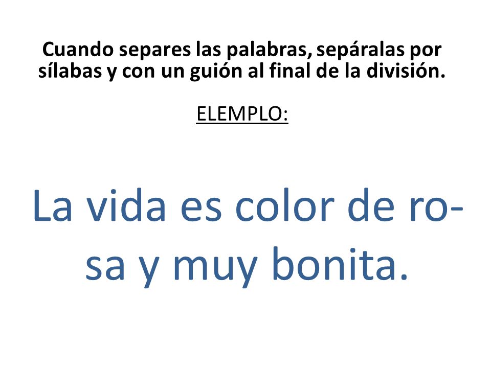 La vida es color de ro- sa y muy bonita.