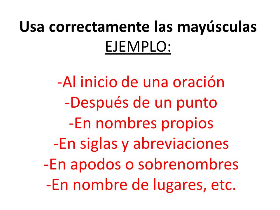 Al inicio de una oración Después de un punto En nombres propios