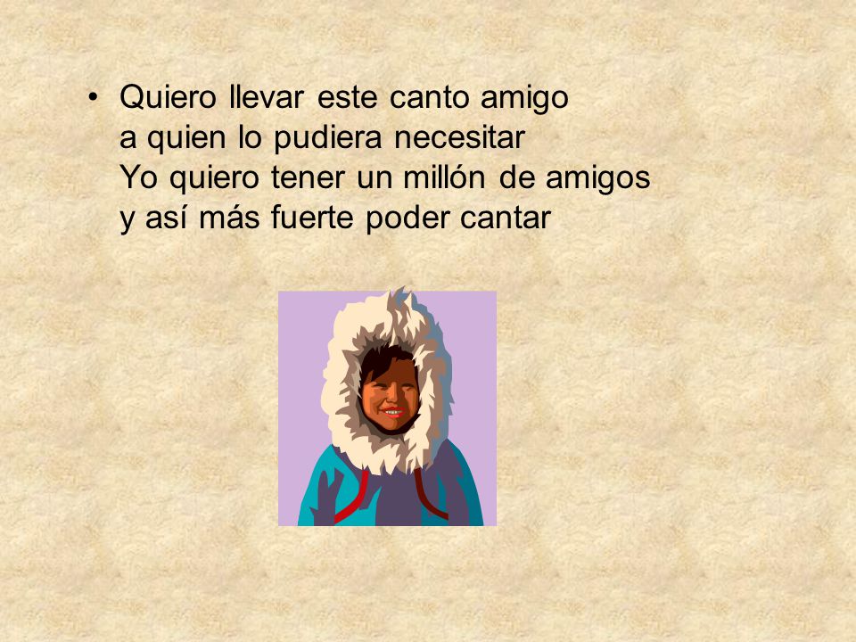 Quiero llevar este canto amigo a quien lo pudiera necesitar Yo quiero tener un millón de amigos y así más fuerte poder cantar