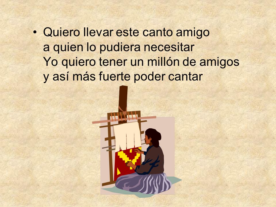 Quiero llevar este canto amigo a quien lo pudiera necesitar Yo quiero tener un millón de amigos y así más fuerte poder cantar