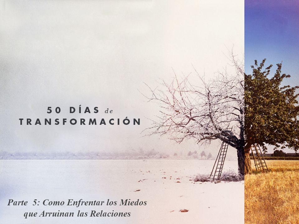 Parte 5: Como Enfrentar los Miedos que Arruinan las Relaciones