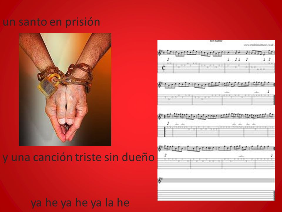 un santo en prisión y una canción triste sin dueño ya he ya he ya la he